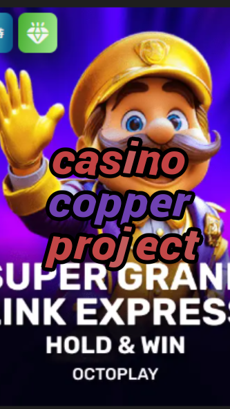 casino copper project-w4cy2mdjlx2bf.com