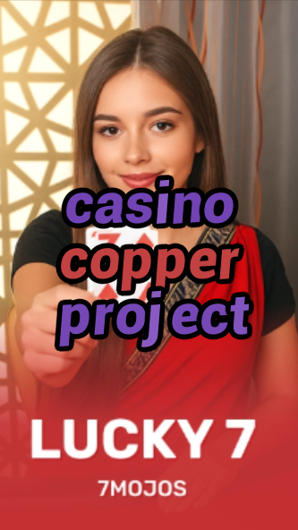casino copper project-w4cy2mdjlx2bf.com